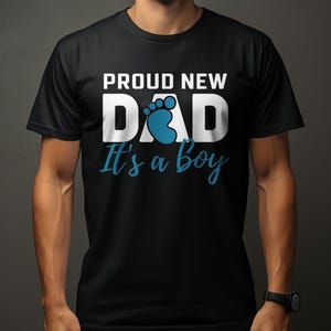 Proud New Dad It&#39;s a Boy T Shirt New Father Gift Baby Announcement Tee Dad To Be Shirt Daddy Shirt Cool Dad Shirt