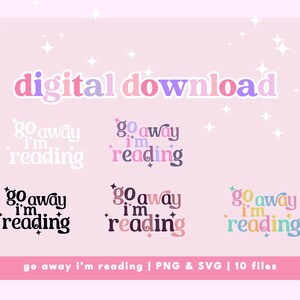 Bookish  SVG PNG | Go Away I&#39;m Reading | Instant Digital Download for Cutting Machines, DTF & Sublimation Printing | Perfect for Book Lovers