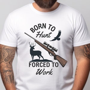 Gift for Husband Fathers Day Gift for Hunter Boyfriend Shirt for Hunting Season Gift Funny Hunting Shirt Born to Hunt Shirt for Brother
