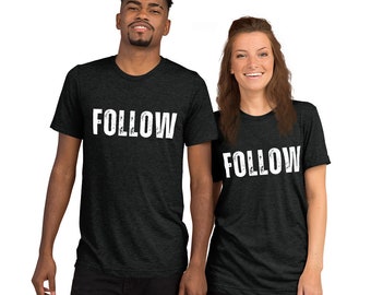 Follow T Shirt