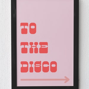 To The Disco Art Print Download  -Retro Disco, Groovy, Funky Kitchen Art, Bright Bold Funny,  Hippie, Music Lyrics, Disco Ball Poster