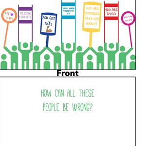 May include: A motivational card with a green illustration of people holding signs with positive messages. The front of the card reads "If you ever start to doubt yourself, just think..." and the signs read "We love you", "You deserve a good life!!!", "You got this", "You are worth it", "You are stronger than you know!!!", "You are loved", and "You can do it!!!". The inside of the card reads "How can all these people be wrong?"