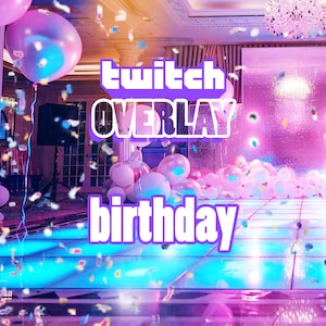 Può includere: Una sovrapposizione Twitch viola e bianca con il testo "twitch overlay birthday" su uno sfondo di una stanza decorata con palloncini e coriandoli.