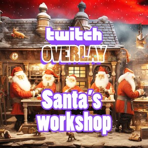 May include: A festive Twitch overlay featuring a Christmas scene with Santa and his elves working in a workshop. The text "twitch overlay" and "Santa's workshop" are displayed in a purple box.