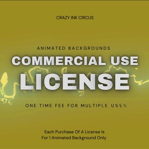 May include: A yellow and white graphic with the text "CRAZY INK CIRCUS" at the top, "ANIMATED BACKGROUNDS" in the middle, and "COMMERCIAL USE LICENSE" in large, bold white letters. The text "ONE TIME FEE FOR MULTIPLE USES" is below the license text. The text "Each Purchase Of A License Is For 1 Animated Background Only" is at the bottom of the graphic.