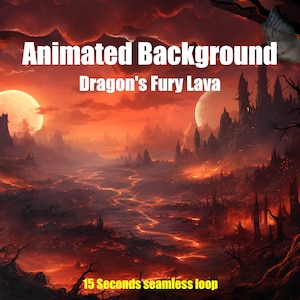 May include: An animated background titled "Dragon's Fury Lava" with a fiery, hellish landscape. The scene features a river of lava, ominous structures, and two moons in a red sky. The text "15 Seconds seamless loop" is at the bottom.