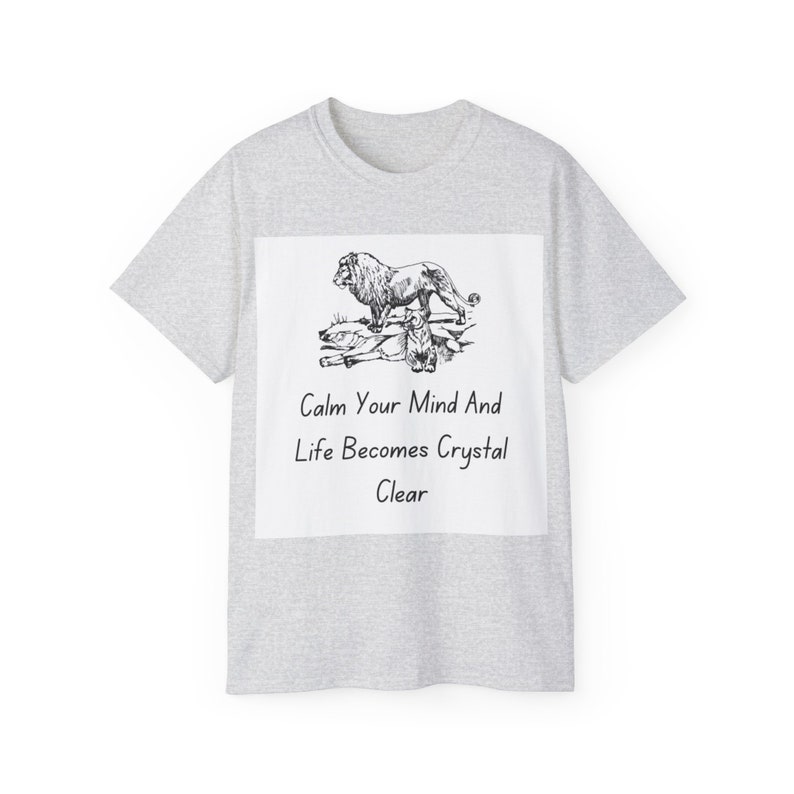 Calm Your Mind and Life Becomes Crystal Clear Unisex Ultra Cotton Tee ...