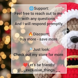 K&ouml;nnte beinhalten: Ein geh&auml;kelter Teddyb&auml;r in einem rot-wei&szlig;en Weihnachtsmannkost&uuml;m mit schwarzem G&uuml;rtel. Der Text lautet: Support: Feel free to reach out to me with any questions. And I will respond promptly. Discount: Buy more - save more. Just look: Check out my store for more. Let's be friends! @__exclusive_things__
