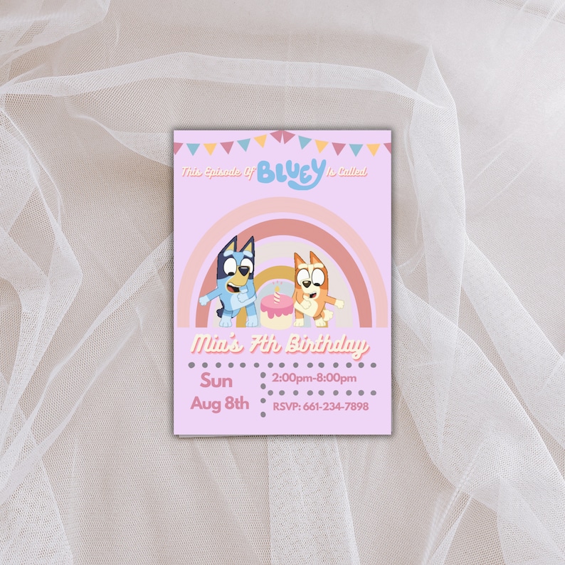May include: A pink birthday invitation with a rainbow and two cartoon dogs. The text on the invitation reads 'This Episode Of Bluey Is Called Mia's 7th Birthday', 'Sun Aug 8th', '2:00pm-8:00pm', and 'RSVP: 661-234-7898'.