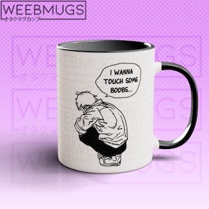 Anime Mug, Denji I Wanna Touch Some Mug, Denji Quote Meme, Anime Coffee Mug, Chainsaw Anime Mug, Funny Anime Gift, Funny Anime Mug