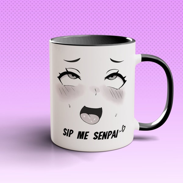 Sip Me Senpai / Fill Me Up Senpai Ahegao Coffee Mug, Anime Coffee Mug, Anime Mug, Anime Gift, Funny Anime gift, gift for anime fan