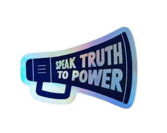 Speak Truth Holographic Sticker: Political Activist Megaphone Decal