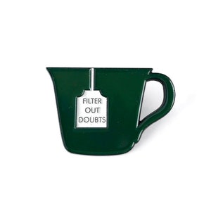 Tea Lover Enamel Pin: Teacup Lapel Pin - Filter Out Doubts