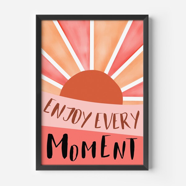 Enjoy every moment poster | Printable digital download | Wall art typography type print inspirational Modern quote positive Typographic boho