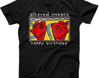 Altered Images Happy Birthday New Wave Post Punk T-Shirt Sweatshirt Hoodie T697