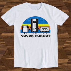 Never Forget Casette Floopy Disc Vhs Video Hilarante Humor ingenioso Diseño de cumpleaños Dibujo Película Meme Regalo divertido Camiseta T678