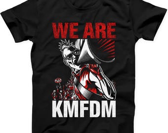 Kmfdm We Are Kmfdm Industrial Front 242 Die Krupps T-Shirt Sweatshirt Hoodie T708