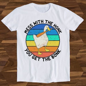 Mess With The Honk You Get The Bonk Funny Duck T-Shirt Mess With The Honk You Get The Bonk Funny Duck T-Shirt