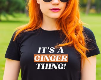 Funny Ginger Thing T-Shirt: Redhead Humor Tee