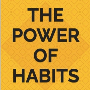 The Power of Habits