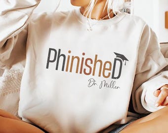 Doctorate Graduation Gift, Phd Graduation Shirts Gifts For Her, Personalized Phd Graduation Gift, Gift For Phd Grad Party, Phd Sweatshirt