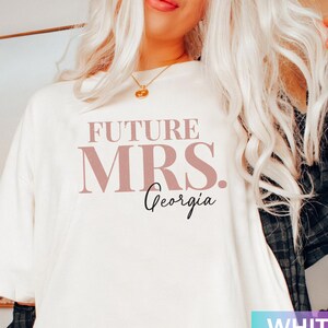 Personalized Future Mrs Shirt, Bride to be Shirt, New Mrs Shirt, Bachelorette Party Shirt, Bridal Shower Engagement Outfit, Fiancee Gift