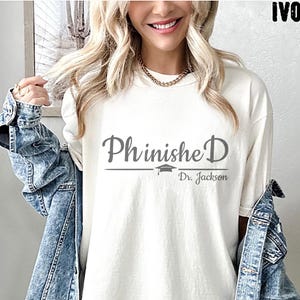 Custom Finished Phd T-shirt, Phd Graduation Shirt With Name, Personalized Phd Shirt, Phd Graduation Gifts For Doctor Of Education Students