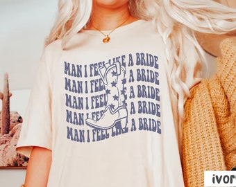Man, jag känner mig som en brud-tröja, Let's Go-flickor-tröja, Country Bach Party-tröja, Nashville Bachelorette-tröja, Western Bachelorette-tröja