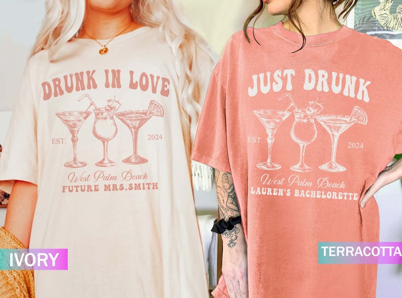 May include: Ivory and terracotta-colored t-shirts with cocktail graphics. The ivory shirt reads "DRUNK IN LOVE" with "West Palm Beach FUTURE MRS. SMITH" and "2024." The terracotta shirt says "JUST DRUNK" with "West Palm Beach LAUREN'S BACHELORETTE" and "2024."