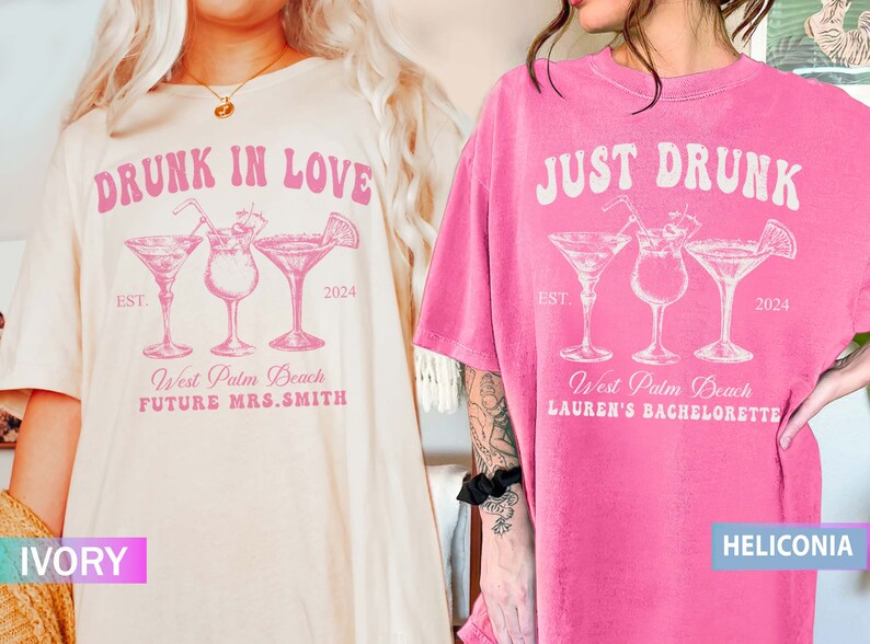 May include: Ivory and pink t-shirts with cocktail graphics. One shirt reads "DRUNK IN LOVE" with "West Palm Beach FUTURE MRS.SMITH 2024". The other is pink and says "JUST DRUNK" with "West Palm Beach LAUREN'S BACHELORETTE 2024".