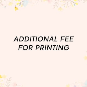 May include: A pink background with a floral border. The text "ADDITIONAL FEE FOR PRINTING" is in black text in the center of the image.