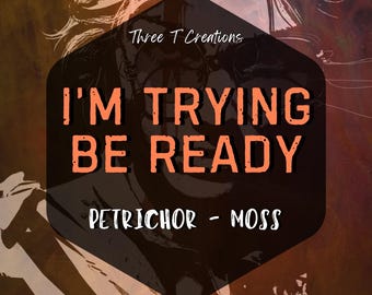 I'm Trying. Be Ready | Petrichor Moss Scent | Coconut Wax Melt | Car Diffuser | Room Spray