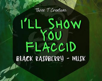 I'll Show You Flaccid | Black Raspberry Scented Coconut Wax Melt | Car Diffuser | Room Spray