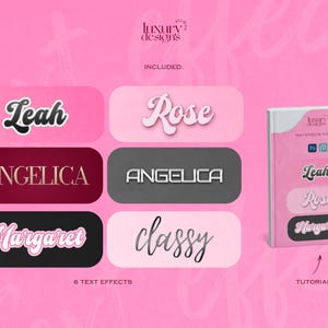 May include: Six text effects for graphic design, including the words "Leah", "Rose", "Angelica", "Margaret", and "Classy". The effects are shown on pink, burgundy, gray, and black backgrounds. A tutorial is included.