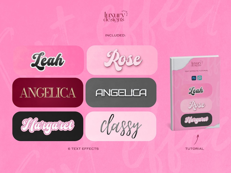 May include: Six text effects for graphic design, including the words "Leah", "Rose", "Angelica", "Margaret", and "Classy". The effects are shown on pink, burgundy, gray, and black backgrounds. A tutorial is included.