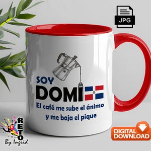 I&#39;m Domi / JPG digital design for 11 oz mug / Funny Dominican coffee quote / Instant download / Ready to print