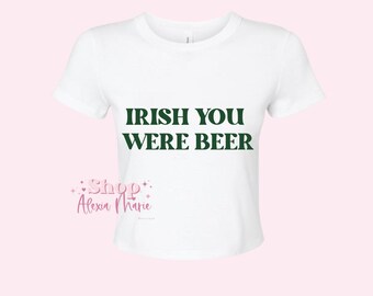 Irish You Were Beer Baby Tee (Cropped)