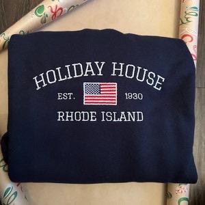 Holiday House Sweatshirt - Holiday House Embroidered Crewneck - Holiday House Rhode Island - the last great american dynasty