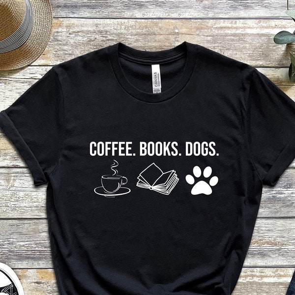 Coffee Books Dogs Shirt, Coffee Lover Tee, Dog Mom Shirt, Coffee and Books Shirt, Dow Owner Shirt, Books Shirt, Dogs Books Shirt,Bookish Tee