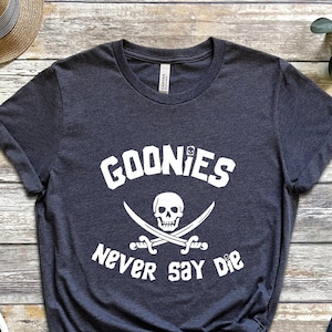 Goonies Never Say Die, Pirate Day Shirts, Pirate T-shirt, Mermaid Shirt, Drinking Shirt, Pirate Gift, Pirate Party Shirt, Pirate Shirts