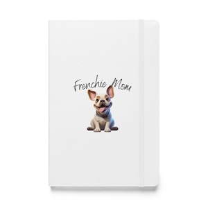 French Bulldog Hardcover Notebook - Frenchie Mom Design