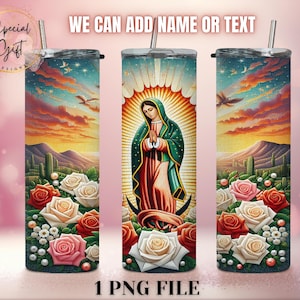 May include: A stainless steel tumbler with a colourful design featuring the Virgin of Guadalupe, roses, and a desert landscape. The text "WE CAN ADD NAME OR TEXT" is visible. Includes a straw and a black lid.