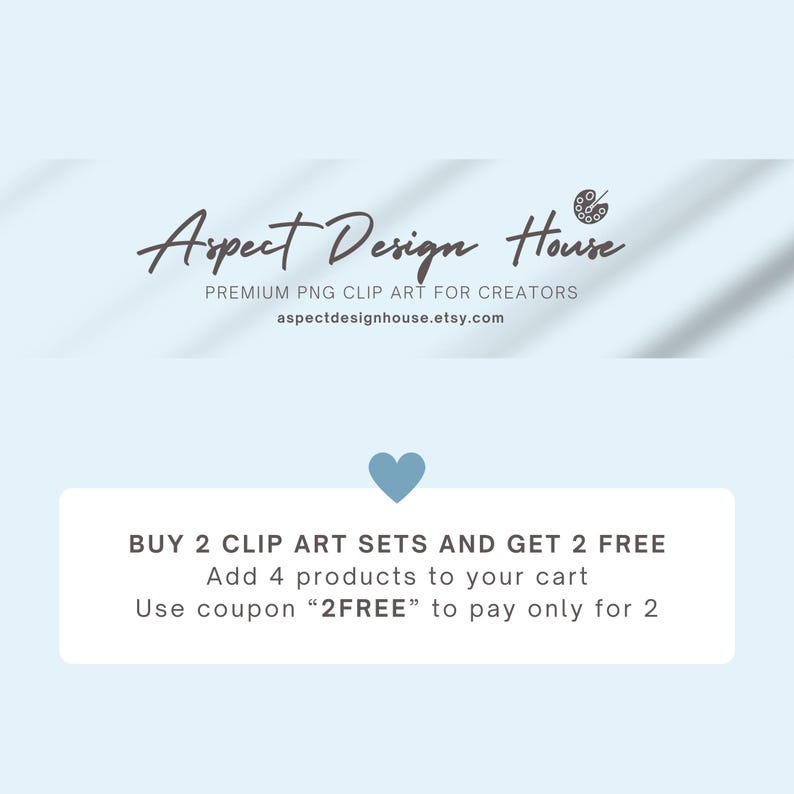 Pu&ograve; includere: Una grafica blu e bianca con il testo "Aspect Design House" e "PREMIUM PNG CLIP ART FOR CREATORS" e l'indirizzo del sito web "aspectdesignhouse.etsy.com". La grafica include anche un cuore e una casella di testo con il testo "ACQUISTA 2 SET DI CLIP ART E OTTIENI 2 GRATIS Aggiungi 4 prodotti al tuo carrello Utilizza il coupon "2FREE" per pagare solo per 2"