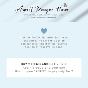 May include: A light blue graphic with the text "Aspect Design House" and "UNIQUE PNG DESIGNS FOR CREATORS". It also includes instructions to favorite the design and a promotion: "BUY 2 ITEMS AND GET 2 FREE".