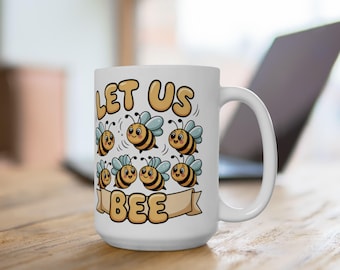 Uroczy kubek z pszczołą miodną, prezent dla miłośnika pszczół z kreskówek, kubek do kawy Let Us Bee, kubek z trzmielem pszczołą, kubek z pszczołami miodnymi, prezent dla miłośnika pszczół. Ceramiczny kubek, (11 uncji, 15 uncji)