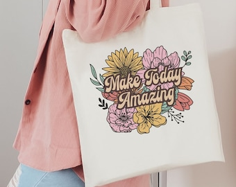 Make Today Amazing Canvas Tote, Retro Floral Bag, Boho Motivational Tote, Vintage Flowers, Gift For Plant Lover, Inspirational Teacher