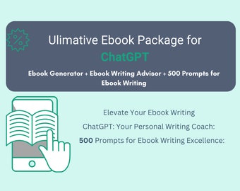 Ultimate Ebook Writing Bundle | Ebook Generator | ChatGPT Ebook Writing Advisor | 500 Prompts for Ebook Writing | ChatGPT