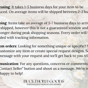May include: A white informational graphic with black text detailing shop policies including processing, shipping, custom orders, and communication. The text includes the brand name Buckthorn Goods Personalized Designs and Apparel at the bottom.