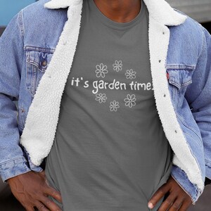 It&#39;s Garden Time T-Shirt| Gift for Gardeners and Plant Lovers