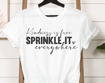 Camiseta Kindness Is Free Sprinkle It Everywhere, Camiseta inspiradora, Moletom Kindness, Camiseta Kindness If Free, Camiseta motivacional